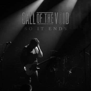 Call of the Void - So It Ends (Live) (2019)