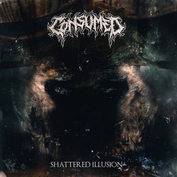 Consumed - Shattered Illusion (2019)