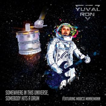 Yuval Ron - Somewhere In This Universe, Somebody Hits A Drum (ft. Marco Minnemann) (2019)