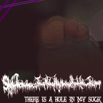 S.I.T.M.M.M.H.W.T.K.M - There's a Hole in My Sock (2019)