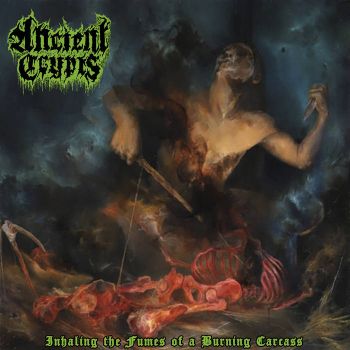Ancient Crypts - Inhaling the Fumes of a Burning Carcass (2020)