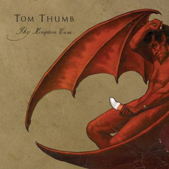 Tom Thumb - Thy Kingdom Cum (2019)