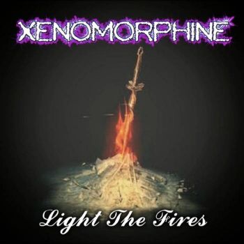 Xenomorphine - Light the Fires (2019)