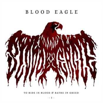 Blood Eagle - To Ride in Blood & Bathe in Greed I (EP) (2019)