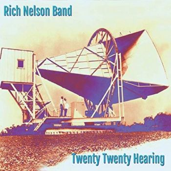 Rich Nelson Band - Twenty Twenty Hearing (2019)