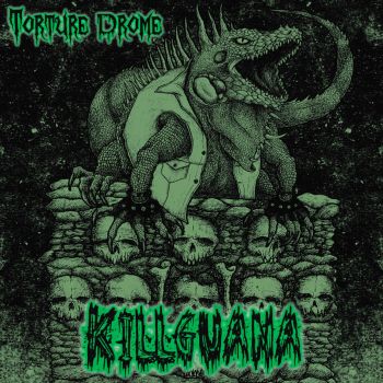 Torture Drome - KillGuana (2019)