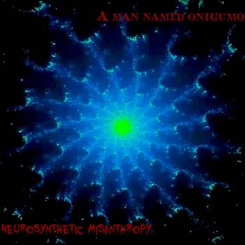 A Man Named Onigumo - Neurosynthetic Misanthropy (2019)