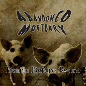 Abandoned Mortuary - Pearls Before Swine (2019)