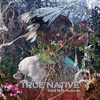 Tony McLoughlin - True Native (2019)