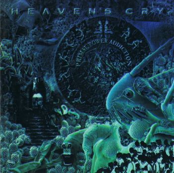 Heaven's Cry - Primal Power Addiction (2002)