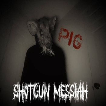 Shotgun Messiah - Pig (2020)