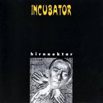 Incubator- Hirnnektar(1993)