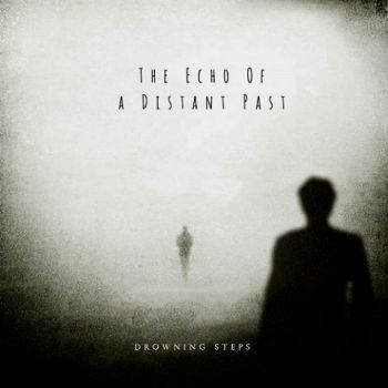 Drowning Steps - The Echo Of A Distant Past (2020)