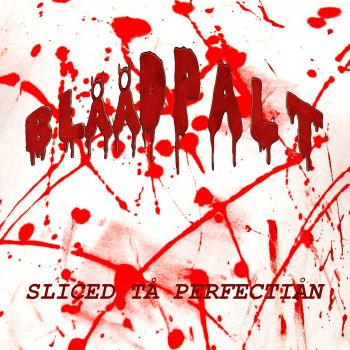 Bloodpalt - Sliced to Perfection (2020)