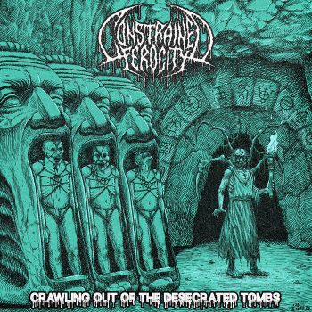Constrained Ferocity - Crawling Out of the Desecrated Tombs (2020)