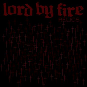 Lord By Fire - Relics [EP] (2010)