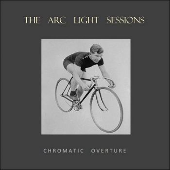 The Arc Light Sessions - Chromatic Overture (2020)