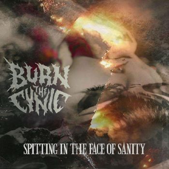 Burn The Cynic - Spitting In The Face Of Sanity (2020)