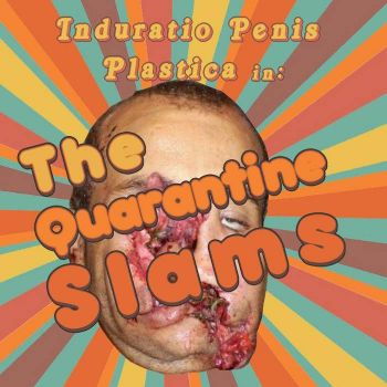 Induratio Penis Plastica - The Quarantine Slams (2020)