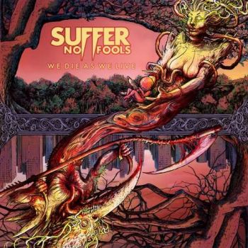 Suffer No Fools - We Die As We Live (2020)