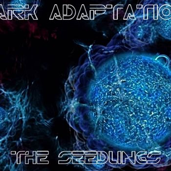 Dark Adaptation - The Seedlings (2020)