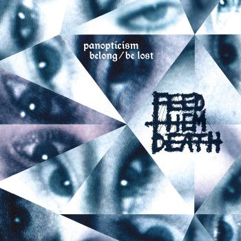 Feed Them Death - Panopticism: Belong/Be Lost (2020)