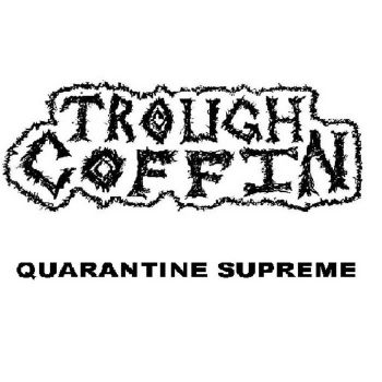 Trough Coffin - Quarantine Supreme (2020)