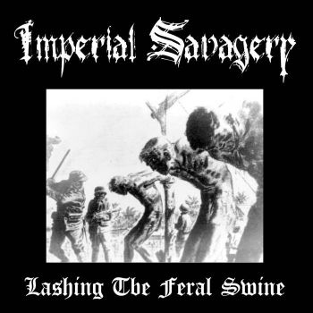 Imperial Savagery - Lashing the Feral Swine (2020)
