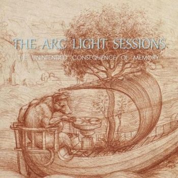 The Arc Light Sessions - The Unintended Consequence Of Memory (2020)