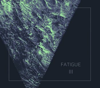 Fatigue - III (2020)