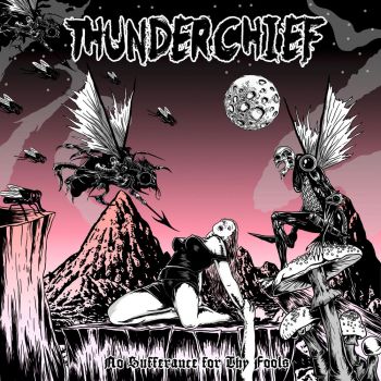 Thunderchief - No Sufferance For Thy Fools (2020)