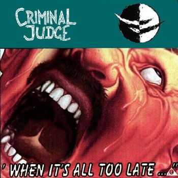 Criminal Judge - When It's All Too Late (EP) (2012)