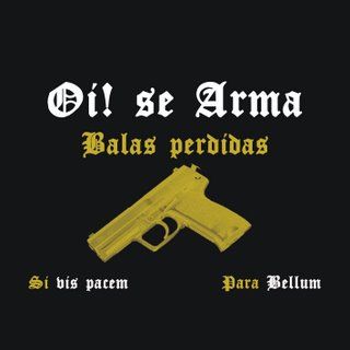 Oi! se arma - Balas perdidas (2007)