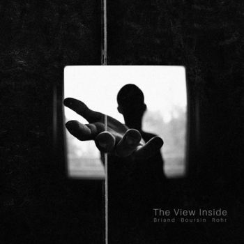 Briand Boursin Rohr - The View Inside (2019)