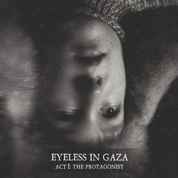 Eyeless In Gaza - Act I: The Protagonist (2020)