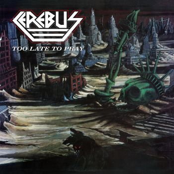 Cerebus - Too Late To Pray (1986)