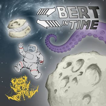 Maggot Infested Ventriculus - Bert in Time (2020)