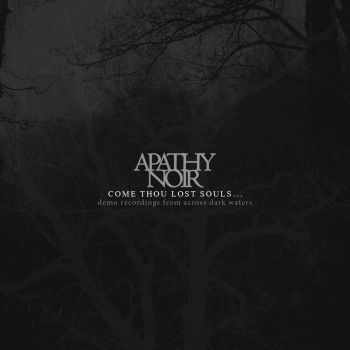 Apathy Noir - Come Thou Lost Souls (2020)