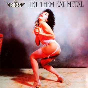 The Rods - Let Them Eat Metal (1984)