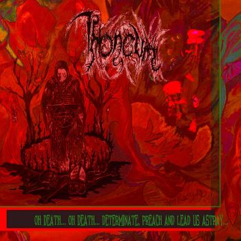 Throneum - Oh Death... Oh Death... Determinate, Preach and Lead Us Astray... (2020)