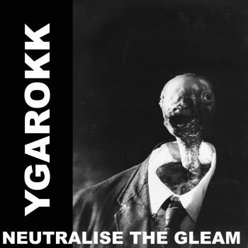 Ygarokk - Neutralise the Gleam (2019)