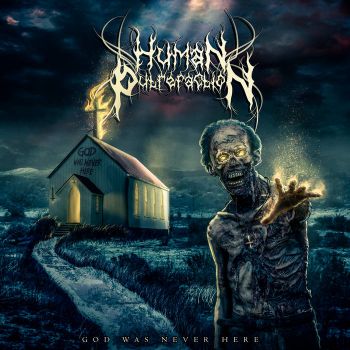 Human Putrefaction - God Was Never Here (2020)