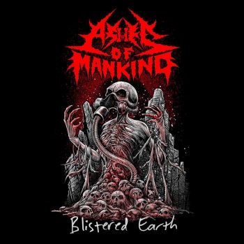 Ashes Of Mankind - Blistered Earth (2020)