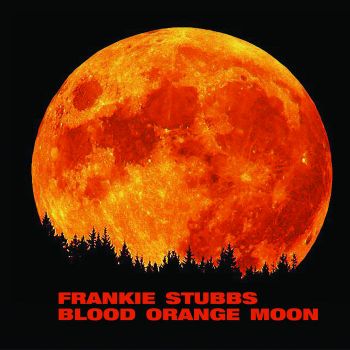 Frankie Stubbs - Blood Orange Moon (EP) (2020)