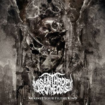 Misanthropy Apotheosis - Against Your Filthy Kind (2020)