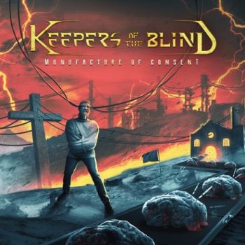 Keepers Of The Blind - Manufacture Of Consent (2020)