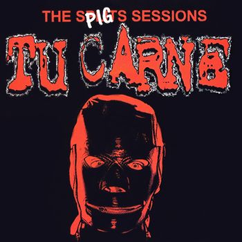 Tu Carne - The Pig [Splits] Sessions (2008)