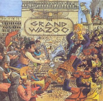 Frank Zappa - The Grand Wazoo (1972)