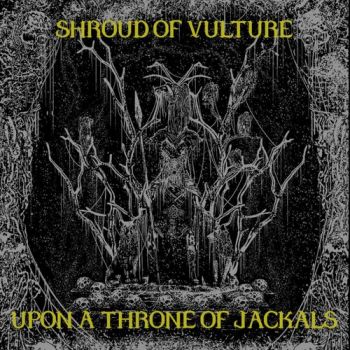 Shroud Of Vulture - Upon A Throne Of Jackals (2020)