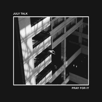 July Talk - Pray For It (2020)